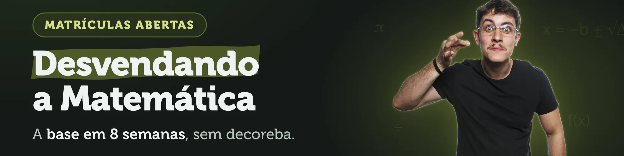 Desvendando a Matemática — a base em 8 semanas, sem decoreba